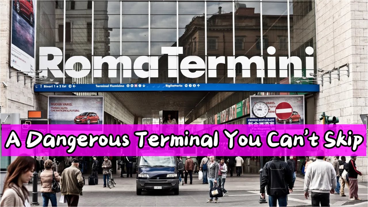 Termini, Rome: The Station Every Tourist Can't Avoid! Watch This Before You Visit