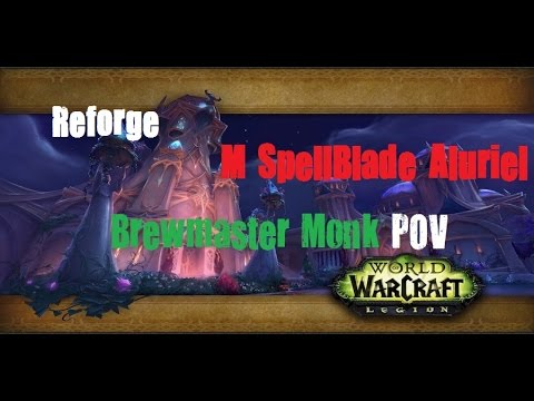 [Reforge] Mythic Spellblade Aluriel - Brewmaster Monk POV