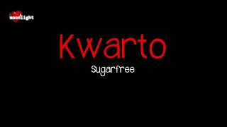 Sugarfree  |  Kwarto  |  Lyrics