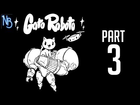 Gato Roboto Walkthrough Part 3 No Commentary