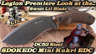Legion Premiere Look at the SDOKEDC Mini Kukri EDC in DC53 Steel