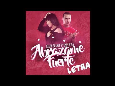 Kiara Franco ft  Papi Wilo   Abrazame Fuerte