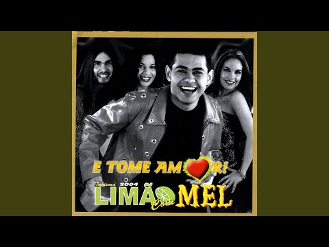 E Tome Amor - Limão Com Mel