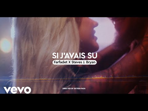 Farfadet x Steves J. Bryan - Si j'avais su (Official Music Video)