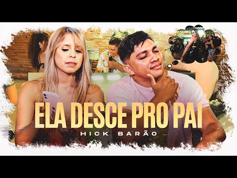 ELA DESCE PRO PAI - HICK BARAO (CLIPE OFICIAL)    hick barão