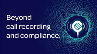 Beyond call recording and compliance.