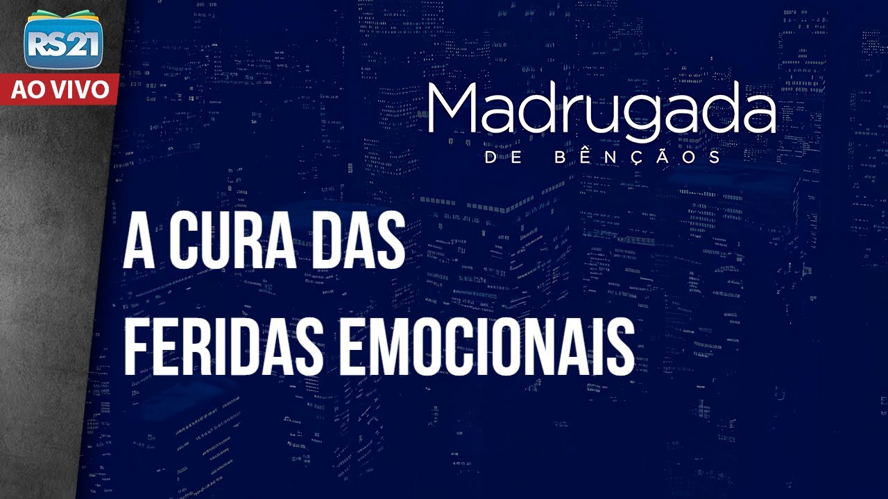Madrugada de Bênçãos | A cura das feridas emocionais | Rede Século 21