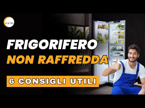 Frigorifero non raffredda: 6 consigli utili