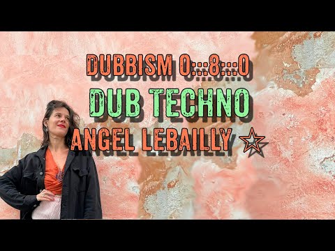 DUBBISM №0:::8:::0 [angel lebailly ☆] 🌲🌲🌲Dub Techno Session 2024🌲🌲🌲