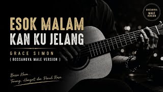 Download lagu 🎵 ESOK MALAM KAN KU JELANG - GRACE SIMON (Bossanova Male Version) 🎵 mp3 Download lagu 🎵 ESOK MALAM KAN KU JELANG - GRACE SIMON (Bossanova Male Version) 🎵 mp3