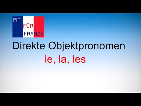 Direkte Objektpronomen le, la, les - einfach besser erklärt!