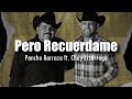 [LETRA] Pancho Barraza Ft. Chuy Lizárraga - Pero Recuerdame