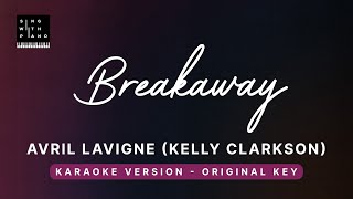 Breakaway - Avril Lavigne/Kelly Clarkson (Original Key Karaoke) - Piano Instrumental Cover, Lyrics