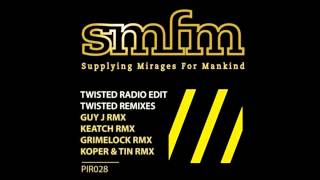 SMFM - Twisted (Keatch Remix)