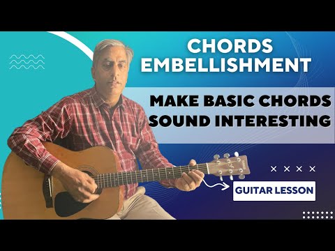 Make basic chords sound more interesting. Chord Embellishments