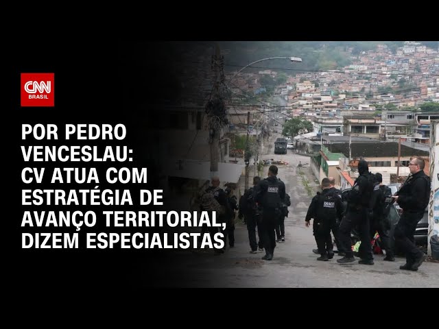 Análise: CV atua com estratégia de avanço territorial, dizem especialistas | CNN 360º