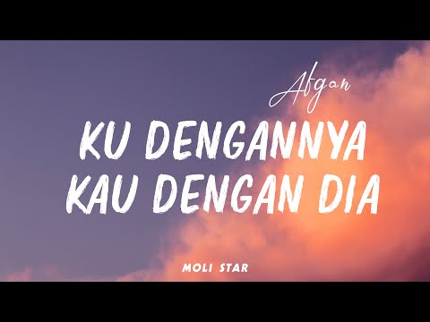 [Lirik] Ku Dengannya Kau Dengan Dia - Afgan