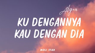 Download lagu [Lirik] Ku Dengannya Kau Dengan Dia - Afgan mp3