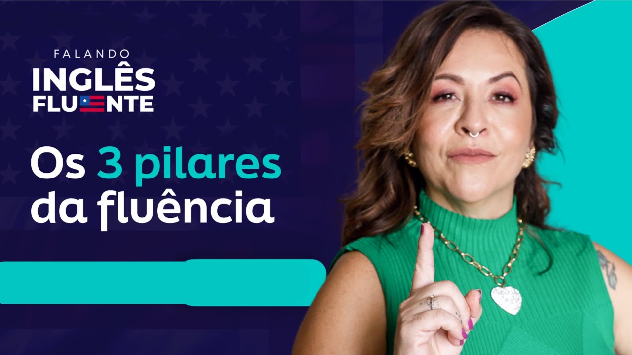 🇺🇸Os 3 Pilares da Fluência | AULA 1