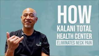 How Kalani Total Health Center Eliminates Neck Pain | Chiropractor for Neck Pain in Oxnard, CA