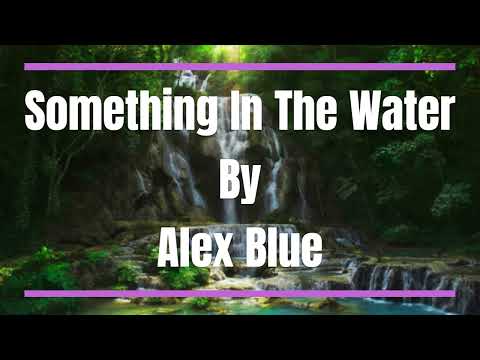 Something in The Water by Alex Blue (1 hour)