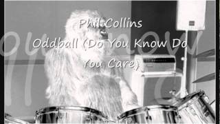Phil Collins - Oddball (Do You Know Do You Care)
