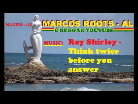 Roy Shirley - Think twice before you answer / MARCOS ROOTS - AL