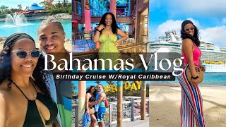 Birthday Vlog | BAHAMAS CRUISE W/ROYAL CARIBBEAN | Freedom of the Seas