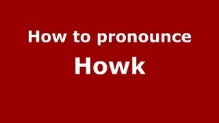 How to pronounce Howk