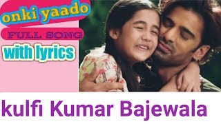 Download lagu Onki Yaado ||Jab Pyaar Hai||With Lyrics||Full Song||Kulfi Kumar Bajewala mp3