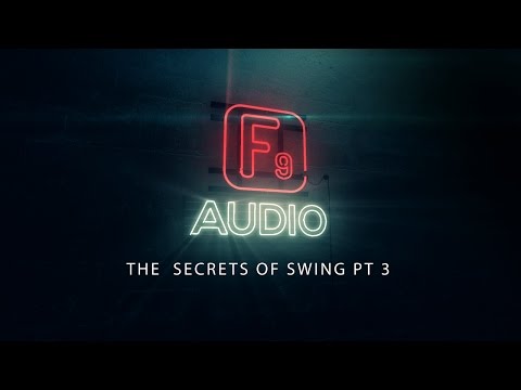 F9 The Secrets of Swing Pt 3 : Composition
