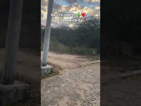 Indo até os caldeirões Saboeiro-Ce 🌵❤️🌊📍
