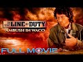 In The Line Of Duty Ambush In Waco Full Action Drama Movie Tim Daly William O Leary