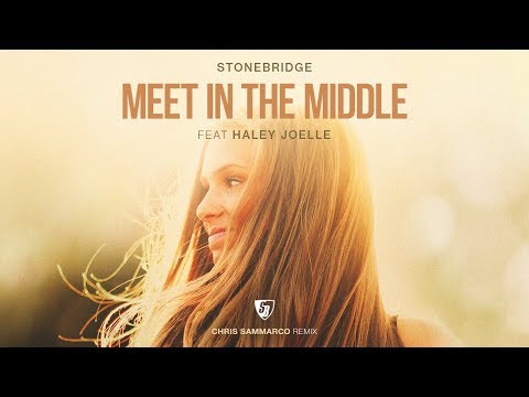StoneBridge ft Haley Joelle - Meet In The Middle (Chris Sammarco Remix)