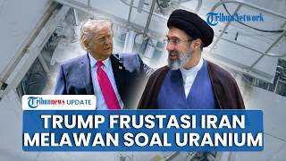 Trump Frustasi, Iran Melawan Ogah Keluarkan Uranium dari Trump: Upaya Damai dengan AS Terancam Gagal