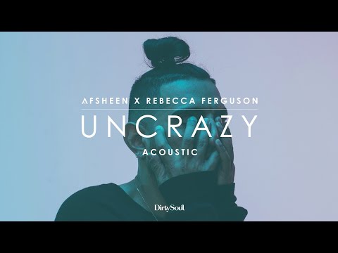 AFSHeeN x Rebecca Ferguson - Uncrazy (Acoustic)