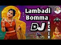 Lambadi Bomma New Dj Song Full Remix DJ PAVAN KUMAR FROM DLK