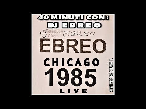 DJ EBREO@40 minuti con DJ EBREO - DJ SET STORICO -LIVE- al CHICAGO nel 1985 - (Video by Cinzia T.)