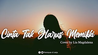 Download lagu Cinta Tak Harus Memiliki (ST12) - Cover Lia Magdalena [Lirik] mp3