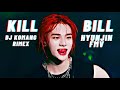 HYUNJIN KILL BILL DJ KOMANG RIMEX FMV