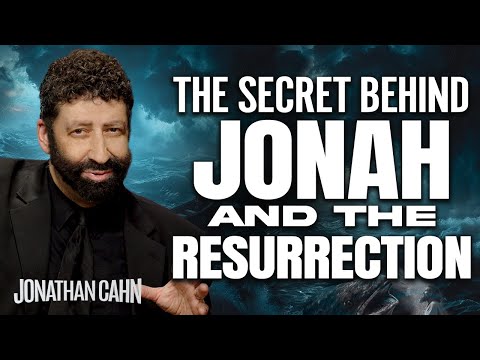The Secret Behind Jonah and The Resurrection | Jonathan Cahn Sermon