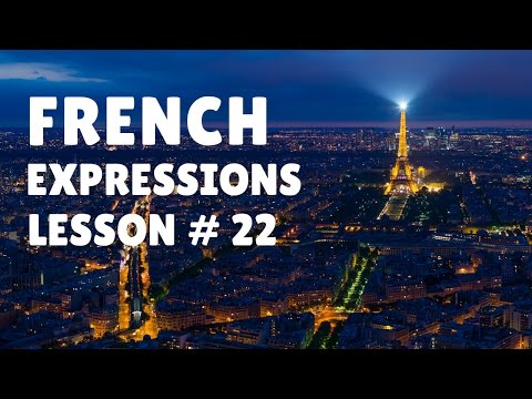 French Expressions with Pronunciation Guide: Lesson #22