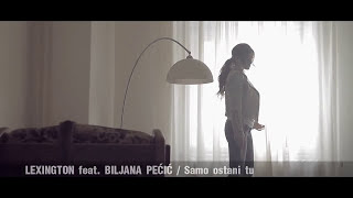 LEXINGTON FEAT BILJANA PEĆIĆ - SAMO OSTANI TU (OFFICIAL VIDEO)