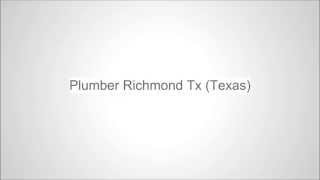 preview picture of video 'Plumbers Richmond TX I Texas Plumbing City Center Cumings Pecan Grove Thompsons New Territory'