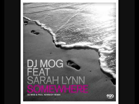DJ Mog Feat Sarah Lynn - Somewhere (DJ Mog & Paul Kennedy Remix)