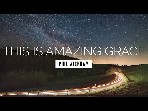This Is Amazing Grace - Phil Wickham | LYRIC VIDEO