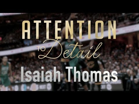 Attention to Detail: Isaiah Thomas