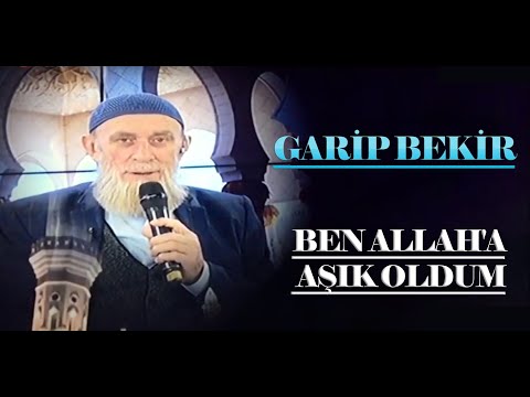 GARİP BEKİR - BEN ALLAH'A AŞIK OLDUM | En Güzel İlahiler