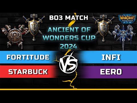 WC3 | 2v2 Bo3 Match | Fortitude & Starbuck vs Infi & Eer0 | Ancient of Wonders Cup 2024 #4