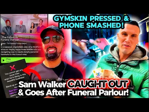 Sam Walker CAUGHT OUT & Goes After Funeral Parlour 🤯 (Channel 4) | GymSkin Pressed & Phone Smashed! 